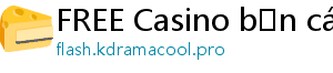 FREE Casino bắn cá jili jilihow